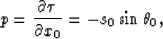 \begin{displaymath}
p = {\partial \tau \over \partial x_0} = -s_0\sin \theta_0,\end{displaymath}