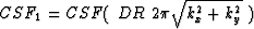 $CSF_1=CSF(~DR~2\pi\sqrt{k_x^2 + k_y^2}~)$