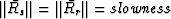 $\Vert\bar{R_s}\Vert=\Vert\bar{R_r}\Vert=slowness$