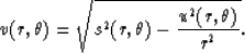 \begin{displaymath}
v(r,\theta)=\sqrt{s^2(r,\theta)-{{u^2(r,\theta)} \over r^2}}.\end{displaymath}