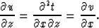 \begin{displaymath}
{\partial u \over \partial z}={\partial^2 t \over {\partial x \partial z}}
={\partial v \over \partial x}.\end{displaymath}