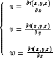 \begin{displaymath}
\left \{ \begin{array}
{l}
u={\partial{t(x,y,z)} \over \part...
 ...\ \\ w={\partial{t(x,y,z)} \over \partial z}\end{array} \right.\end{displaymath}