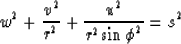 \begin{displaymath}
{w^2+{v^2 \over r^2}+{u^2 \over {r^2{\sin \phi}^2}} }=s^2\end{displaymath}