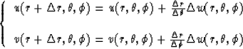 \begin{displaymath}
\left \{ \begin{array}
{l}
u(r+\Delta r,\theta,\phi)=u(r,\th...
 ...\over \Delta \phi}
{\Delta w(r,\theta,\phi)}\end{array} \right.\end{displaymath}