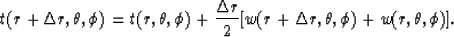 \begin{displaymath}
t(r+\Delta r,\theta,\phi)=t(r,\theta,\phi)+{\Delta r \over 2}
[w(r+\Delta r,\theta,\phi)+w(r,\theta,\phi)].\end{displaymath}