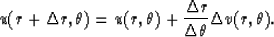 \begin{displaymath}
u(r+\Delta r,\theta)=u(r,\theta)+{{\Delta r} \over 
{\Delta \theta}}\Delta v(r,\theta).\end{displaymath}