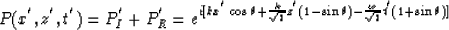 \begin{displaymath}
P(x^{'},z^{'},t^{'})=P_{I}^{'}+ P_{R}^{'} 
 =e^{i[kx^{'}\cos...
 ...'}(1-\sin\theta)
 -{\omega \over \sqrt{2}}t^{'}(1+\sin\theta)]}\end{displaymath}