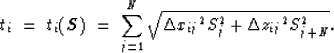 \begin{displaymath}
t_i \ =\ t_i ( \mbox{\boldmath$S$}) \ =\ \sum_{j=1}^{N} \sqrt{ {\Delta x_{ij}}^2 S_j^2 + 
{\Delta z_{ij}}^2 S_{j+N}^2}.\end{displaymath}