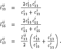 \begin{eqnarray}
\hat{c}^{ij}_{33} & = & {2 c^i_{33} c^j_{33} \over c^i_{33} + c...
 ...13} \over c^i_{33}} + {c^j_{13} \over c^j_{33}} \right). \nonumber\end{eqnarray}