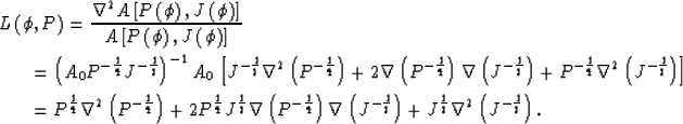 \begin{eqnarray}
\lefteqn{L \left( \phi, P \right)= {{\nabla^2 A \left[ \P,J \le...
 ... \nabla \left( \Jmn2 \right)+
\Jpn2 \nabla^2 \left( \Jmn2 \right).\end{eqnarray}