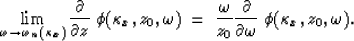 \begin{displaymath}
\lim_{\omega \rightarrow \omega_n(\kappa_x)} {\partial \over...
 ...
{\partial \over \partial \omega} \; \phi(\kappa_x,z_0,\omega).\end{displaymath}