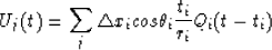 \begin{displaymath}
{U_j (t)= \sum_j \triangle x_i cos \theta_i {t_i \over r_i} Q_i(t-t_i)}\end{displaymath}