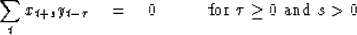 \begin{displaymath}
\sum_t x_{t+s} y_{t-\tau} \quad = \quad0
\quad\quad\quad {\rm for~} \tau \ge 0 {\rm ~and~} s\gt\end{displaymath}