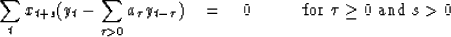 \begin{displaymath}
\sum_t x_{t+s} (y_t - \sum_{\tau\gt} a_\tau y_{t-\tau}) \quad = \quad0
\quad\quad\quad {\rm for~} \tau \ge 0 {\rm ~and~} s\gt\end{displaymath}