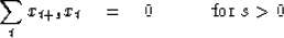 \begin{displaymath}
\sum_t x_{t+s} x_t
\quad = \quad0 \quad\quad\quad {\rm for~} s\gt\end{displaymath}