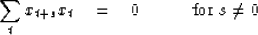 \begin{displaymath}
\sum_t x_{t+s} x_t
\quad = \quad0 \quad\quad\quad {\rm for~} s \ne 0\end{displaymath}