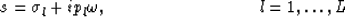 \begin{displaymath}
s = \sigma_l+ip_l\omega,\ \ \ \ \ \ \ \ \ \ \ \ \ \ \ \ \ \ \ \ \ \ \ \ \ \ 
l=1,\ldots,L\end{displaymath}