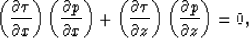 \begin{displaymath}
\left({\partial\tau \over \partial x}\right)
\left({\partial...
 ...rtial z}\right)
\left({\partial p \over \partial z}\right) = 0,\end{displaymath}