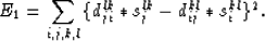 \begin{displaymath}
E_1 = \sum_{i,j,k,l}\{ d_{ji}^{lk} * s_j^{lk} - d_{ij}^{kl} * s_i^{kl} \}^2 .\end{displaymath}