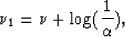 \begin{displaymath}
 {\nu_{1}} = {\nu + \log({1\over{\alpha}})},\end{displaymath}