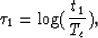 \begin{displaymath}
 {\tau_{1}} = \log({t_{1}\over{T_{c}}}),\end{displaymath}