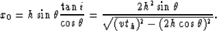 \begin{displaymath}
x_0 = {h \sin \theta }{{\tan i} \over {\cos \theta}}=
{ {2h^2 \sin \theta} \over { \sqrt {(v t_h)^2-(2h\cos\theta)^2}}}.\end{displaymath}