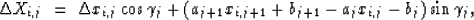 \begin{displaymath}
\Delta X_{i,j} \ =\ \Delta x_{i,j} \cos \gamma_j + 
(a_{j+1} x_{i,j+1} + b_{j+1} - a_{j} x_{i,j} - b_{j}) \sin \gamma_j,\end{displaymath}