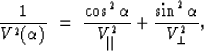 \begin{displaymath}
\frac{1}{V^2 (\alpha)} \ =\ \frac{\cos^2 \alpha }{V_{\parallel}^{2}} +
\frac{\sin^2 \alpha }{V_{\perp}^{2}},\end{displaymath}