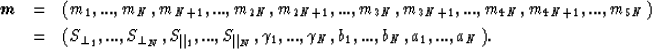 \begin{eqnarray}
\mbox{\boldmath$m$} & = & (m_1,...,m_N,m_{N+1},...,m_{2N},m_{2N...
 ...lel_N},
\gamma_1,...,\gamma_N,
b_1,...,b_N,a_1,...,a_N). \nonumber\end{eqnarray}