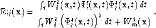 \begin{displaymath}
{\bf {\cal R}}_{ij}({\bf x}) = \frac {\int_t W_d^2({\bf x},t...
 ...2 \left(\Phi^s_j({\bf x},t)\right)^2\,dt + W_m^2({\bf x})}
 \;.\end{displaymath}