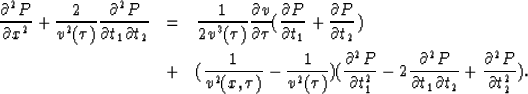 \begin{eqnarray}
{\partial^2 P\over\partial x^2} + {2\over v^2(\tau)}
{\partial^...
 ...ial t_{1}\partial t_{2}} + 
{\partial^2 P\over\partial t_{2}^2}) .\end{eqnarray}