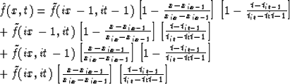 \begin{eqnarraystar}
\hat{f}( x, t ) & = &
\tilde{f}( ix-1, it-1 )\left[1 - \fra...
 ...\right]
 \left[\frac{ t - t_{it-1} }{t_{it} - t{it-1} }\right]\end{eqnarraystar}