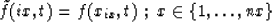 \begin{displaymath}
\tilde{f}( ix, t ) = f(x_{ix},t)\ ;\ x \in \{ 1,\ldots,nx\}\end{displaymath}