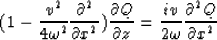 \begin{displaymath}
(1 - \frac{v^2}{4 \omega^2}\frac{\partial^2}{\partial x^2 } ...
 ... z } =
\frac{i v}{2 \omega} \frac{\partial^2 Q }{\partial x^2 }\end{displaymath}