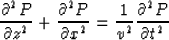 \begin{displaymath}
\frac{\partial^2 P }{ \partial z^2 } + \frac{\partial^2 P}{\partial x^2} = \frac{1}{v^2} \frac{\partial^2 P }{ \partial t^2 } \end{displaymath}