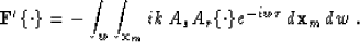 \begin{displaymath}
{\bf F}'\{\cdot \} = - \int_w \int_{{\bf x}_m} ik\, A_s A_r 
 \{ \cdot \} e^{-iw\tau} 
 \, d{\bf x}_m\, dw \;.\end{displaymath}