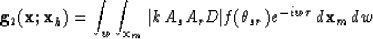 \begin{displaymath}
{\bf g}_2({\bf x};{\bf x}_h) = 
 \int_w \int_{{\bf x}_m} \ve...
 ...\, A_s A_r D \vert f(\theta_{sr}) e^{-iw\tau}
 \,d{\bf x}_m\,dw\end{displaymath}