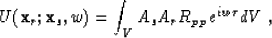 \begin{displaymath}
U({\bf x}_r;{\bf x}_s,w) = \int_V A_s A_r R_{_{P\!P}}e^{iw\tau} dV \;,\end{displaymath}