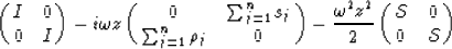 \begin{displaymath}
\pmatrix{
 I & 0 \cr
 0 & I
 }
 - i \omega z
 \pmatrix{
 0 &...
 ...ega^{2} z^{2}}{2}
 \pmatrix{
 {\cal S} & 0 \cr
 0 & {\cal S}
 }\end{displaymath}