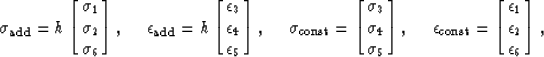 \begin{displaymath}
\sigma_{\mbox{\rm\scriptsize add}} = 
h
\left[ \matrix {\sig...
 ...t[ \matrix {\epsilon_1 \cr \epsilon_2 \cr \epsilon_6 } \right],\end{displaymath}