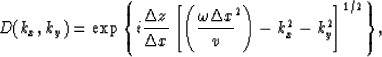 \begin{displaymath}
D(k_x,k_y)= \exp{\left \{ i\frac{\Delta{z}}{\Delta{x}}\left[...
 ...lta x}{v}}^2 \right )
 -k_x^2 - k_y^2 \right]^{1/2} \right \}},\end{displaymath}