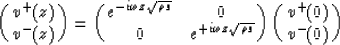 \begin{displaymath}
\pmatrix{
 v^{+}(z) \cr
 v^{-}(z) }
 =
 \pmatrix{
 e^{-i \om...
 ...+i \omega z \sqrt{\rho s}}}
 \pmatrix{
 v^{+}(0) \cr
 v^{-}(0)}\end{displaymath}