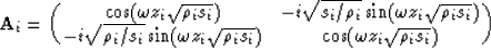 \begin{displaymath}
{\bf A}_{i}=
 \pmatrix{ 
 \cos(\omega z_{i} \sqrt{\rho_{i} s...
 ...t{\rho_{i} s_{i}}) &
 \cos(\omega z_{i} \sqrt{\rho_{i} s_{i}})}\end{displaymath}