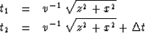\begin{eqnarray}
t_1 &=& v^{-1}\ \sqrt{z^2+x^2} \\ t_2 &=& v^{-1}\ \sqrt{z^2+x^2} +\Delta t\end{eqnarray}