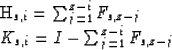 \begin{eqnarraystar}
H_{s,i} & = & \sum_{j=1}^{z-i} F_{s,z-j}\\ K_{s,i} & = & I - \sum_{j=1}^{z-i} F_{s,z-j}\\ \end{eqnarraystar}