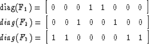 \begin{eqnarraystar}
diag(F_1) & = & \left[ \begin{array}
{cccccccc} 0&0&0&1&1&0...
 ...n{array}
{cccccccc} 1&1&0&0&0&0&1&1\\  \end{array} \right] \\ \end{eqnarraystar}