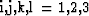 $\mbox{i,j,k,l~=~1,2,3}$