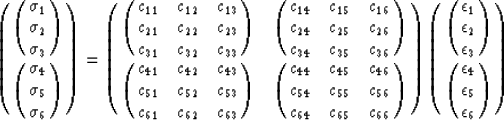 \begin{displaymath}
\pmatrix{\pmatrix{\sigma_1 \cr \sigma_2 \cr \sigma_3 \cr } \...
 ...on_3} \cr 
 \pmatrix{\epsilon_4 \cr \epsilon_5 \cr \epsilon_6}}\end{displaymath}