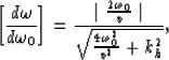 \begin{displaymath}
{\left[ {{d \omega} \over {d \omega_0}} \right]}=
{{\mid {{2...
 ...over v} \mid} \over 
{\sqrt{{{4\omega_0^2} \over v^2}+k_h^2}}},\end{displaymath}