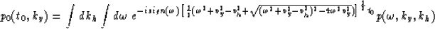 \begin{displaymath}
p_0(t_0,k_y)=
\int dk_h \int d\omega \;
e^{-isign(\omega)
{\...
 ...h^2)^2-4\omega^2v_y^2})\right]}^{1\over2}t_0}
p(\omega,k_y,k_h)\end{displaymath}